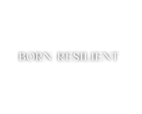 BORN RESILIENT 